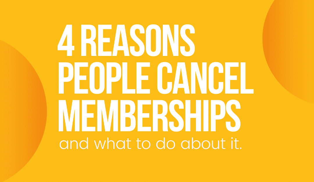 4 Reasons People Cancel Their Membership